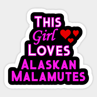 This Girl Loves Alaskan Malamutes Sticker